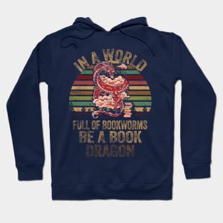 In A World Full Of Bookworms Be A Book Dragon Hoodie